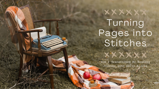 Turning Pages into Stitches: How I Transformed My Reading Journey into Quilt Blocks