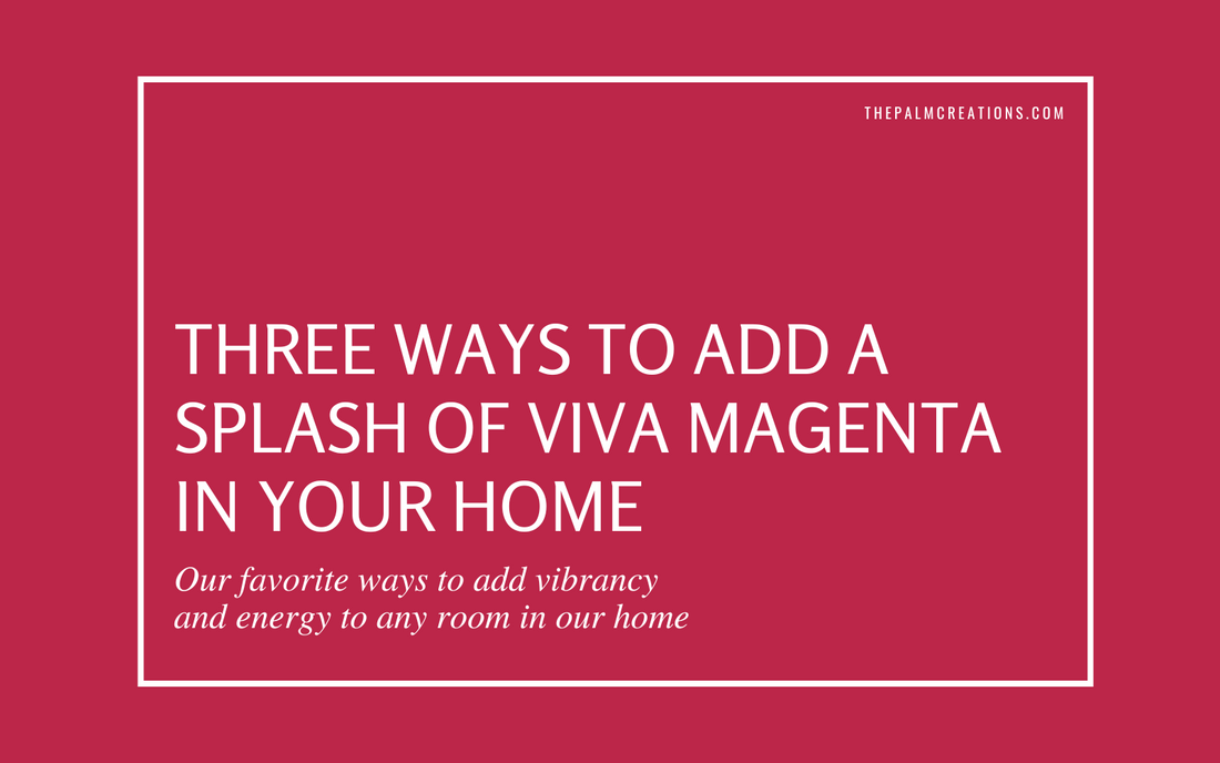 Color of the Year--and how to add pops of Viva Magenta in your home